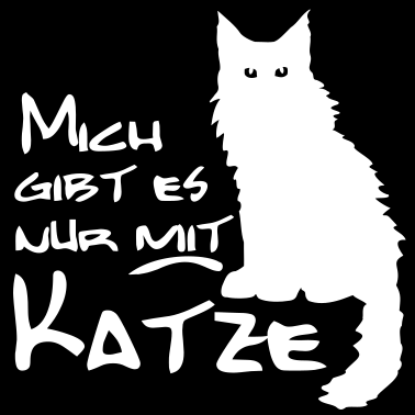Motiv Mich gibt es nur mit Katze