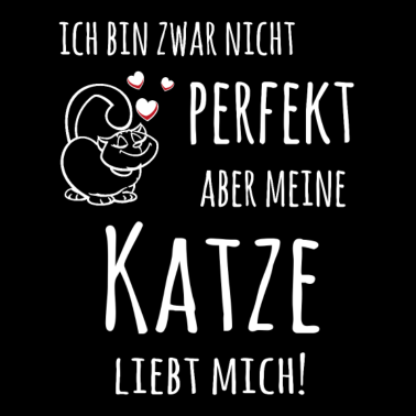 Motiv Ich bin zwar nicht Perfekt, aber meine Katze liebt