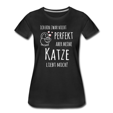 Katzen T-Shirt - Ich bin zwar nicht Perfekt, aber meine Katze liebt