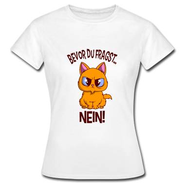 Katzen T-Shirt - Bevor du fragst Nein lustiges Katzen Design