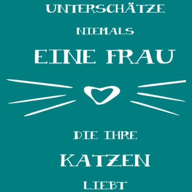 Motiv Unterschätze niemals eine Katzen Frau weiss
