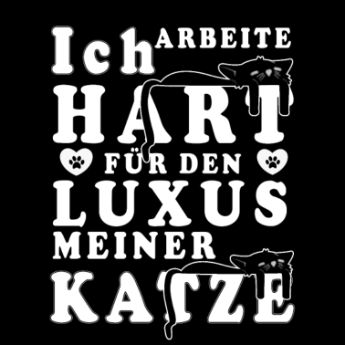 Motiv Ich arbeite hart für den Luxus meiner Katze