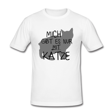 Katzen T-Shirt - Mich gibt es nur mit Katze