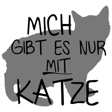 Motiv Mich gibt es nur mit Katze