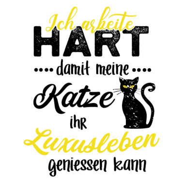 Motiv Ich arbeite Hart damit meine Katze
