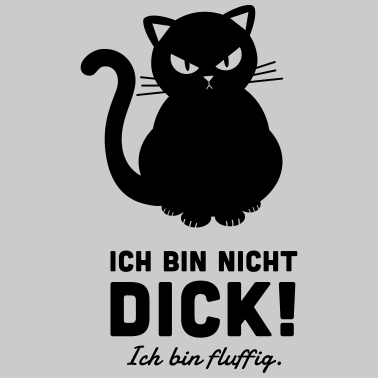 Motiv Ich bin nicht dick! Ich bin fluffig.
