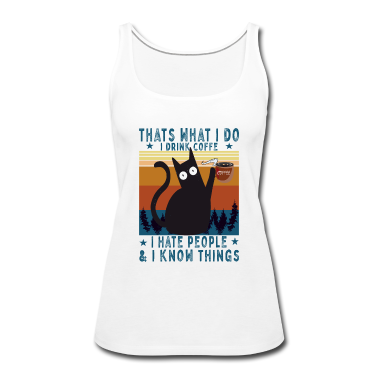 Katzen Tank Top - I hate people I know things I drink coffe Katze
