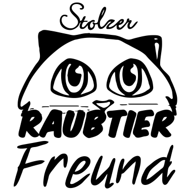 Motiv Raubtier Freund, Katze, Haustier, Spruch, Geschenk