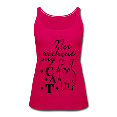 Katzen Tank Top - Not without my Cat Katze Tier Haustier Geschenk