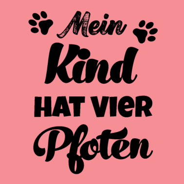 Motiv Mein Kind hat vier Pfoten Hunde Hund Katzen Katze