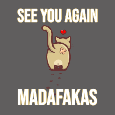 Motiv SEE YOU AGAIN MADAFAKAS | Design für Katzenfreunde