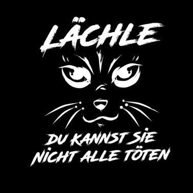 Motiv Katze Lächle du kannst sie nicht alle töten