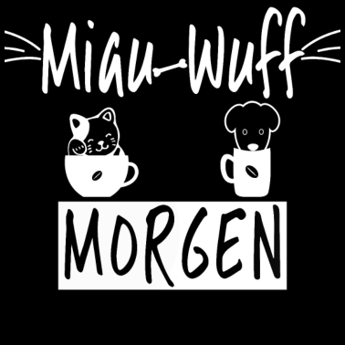 Motiv Wuff Miau Morgen Kaffee Tasse Hund Meow Woof