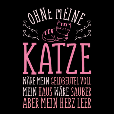 Motiv Ohne meine Katze Shirt Geschenk Katzenliebhaber