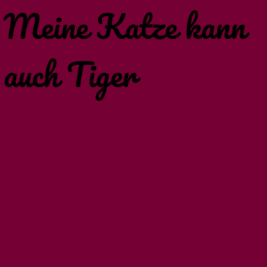 Motiv katze - meine Katze kann auch Tiger