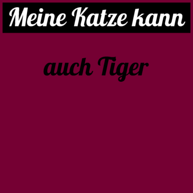 Motiv katze - meine Katze kann auch Tiger
