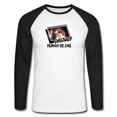Katzen Langarmshirt - Shut Up, Human Being Katze Tier Haustier Geschenk