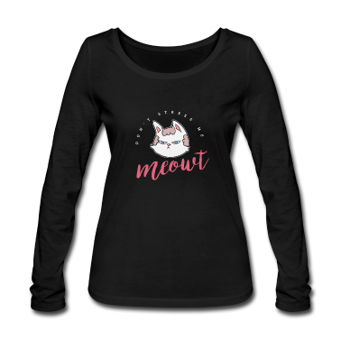 Katzen Langarmshirt - Stress mich nicht don't stress me out/ meowt katze