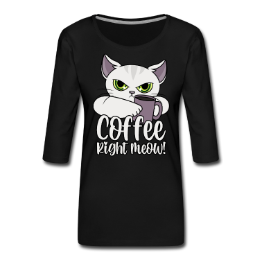Katzen Langarmshirt - Katze lustige Sprüche Kaffee Coffee Right Meow