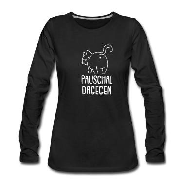 Katzen Langarmshirt - Pauschal Dagegen. Katze