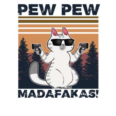 Motiv Katze Pew Pew Madafakas Cat Katzen Spruch