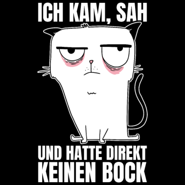 Motiv Ich kam sah und hatte direkt keinen Bock Katze