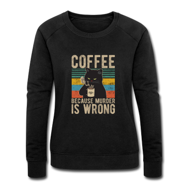 Katzen Pullover - Coffee because Murder is wrong Kaffee Katze retro