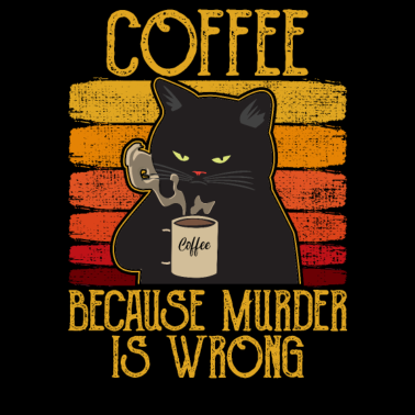 Motiv Coffee because Murder is wrong Kaffee Katze retro