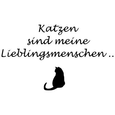 Motiv Katzen Spruch Katzen sind meine Lieblingsmenschen