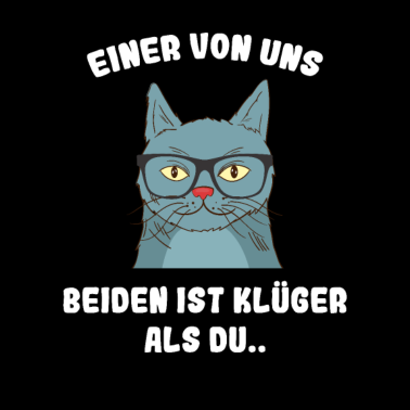 Motiv Kluge Katze einer von uns beiden ist klüger als du