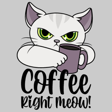 Motiv Katze Kaffee Kaffeetasse Sprüche Coffee Right Meow