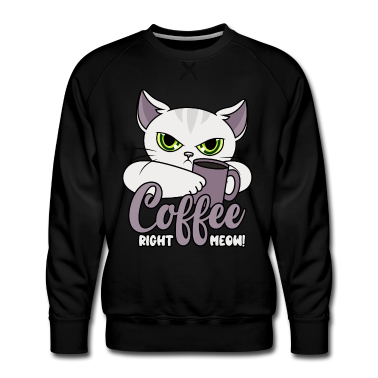 Katzen Pullover - Kaffee Lustige Katze Kaffeetasse Coffee Right Meow