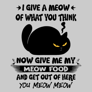 Motiv I Give A Meow Of What You Think Katzenliebhaber