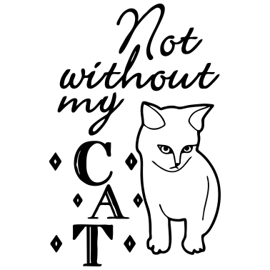 Motiv Not without my Cat Katze Tier Haustier Geschenk