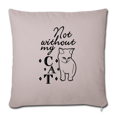 Katzen Kissenbezug - Not without my Cat Katze Tier Haustier Geschenk