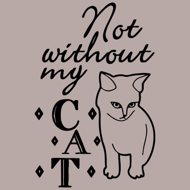Motiv Not without my Cat Katze Tier Haustier Geschenk