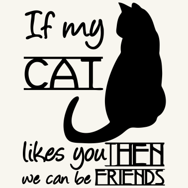 Motiv If my Cat likes you Katze Tier Haustier Geschenk