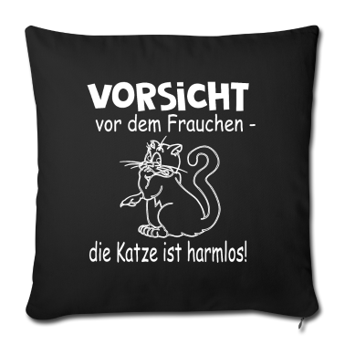 Katzen Kissenbezug - Vorsicht vor dem Frauchen - die Katze ist harmlos
