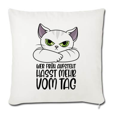 Katzen Kissenbezug - Katze Sprüche Wer früh aufsteht hasst mehr vom Tag