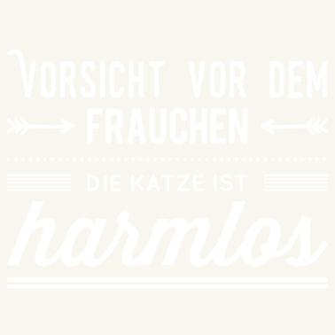 Motiv VORISCHT VOR DEM FRAUCHEN DIE KATZE IST HARMLOS