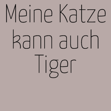 Motiv katze - meine Katze kann auch Tiger