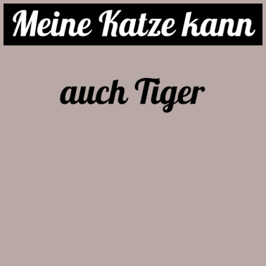 Motiv katze - meine Katze kann auch Tiger
