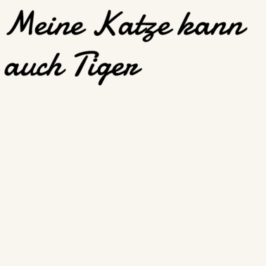 Motiv katze - meine Katze kann auch Tiger