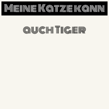 Motiv katze - meine Katze kann auch Tiger