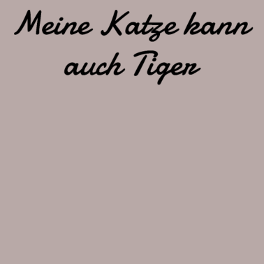 Motiv katze - meine Katze kann auch Tiger