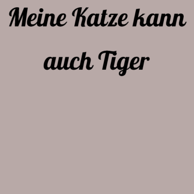 Motiv katze - meine Katze kann auch Tiger
