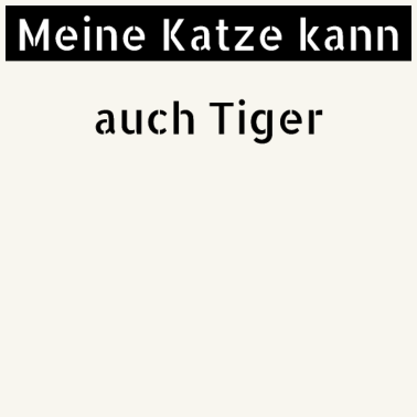 Motiv katze - meine Katze kann auch Tiger