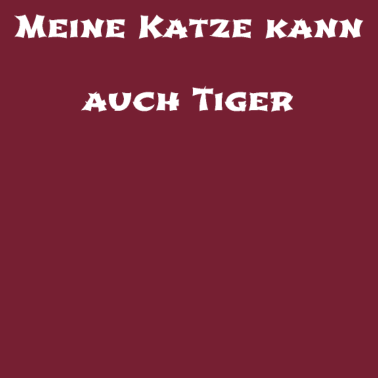 Motiv katze - meine Katze kann auch Tiger