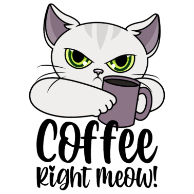 Motiv Katze Kaffee Kaffeetasse Sprüche Coffee Right Meow
