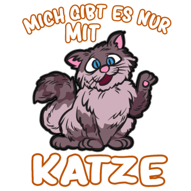 Motiv Mich Gibt es Nur mit Katze Katzen Liebe Humor